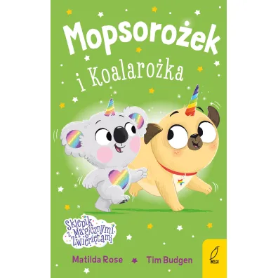 Sklepik z magicznymi zwierz�tami. Mopsoro�ek i Koalaro�ka - Matilda Rose