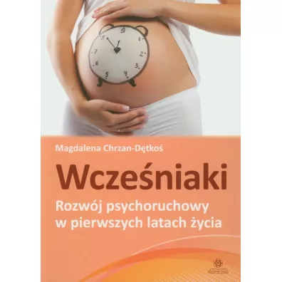 Wczeniaki. Rozwj psychoruchowy w pierwszych latach ycia - Magdalena Chrzan-Dtko