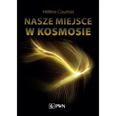 Nasze miejsce w kosmosie - H�lene Courtois