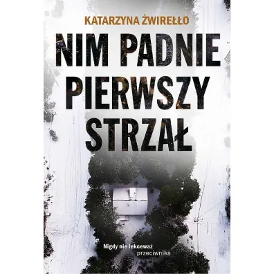 Nim padnie pierwszy strza� - Katarzyna  �wire��o