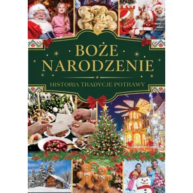 Bo�e Narodzenie. Historia, tradycje, potrawy