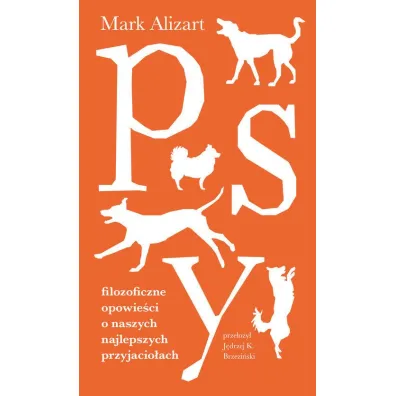 Psy. Filozoficzne opowie�ci o naszych najlepszych przyjacio�ach - Mark Alizart