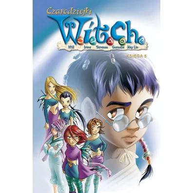 Czarodziejki W.I.T.C.H. Ksi�ga 5 - Bruno Enna, Francesco Artibani, Gulia Conti, Paola Mulazzi