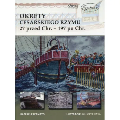 Okr�ty cesarskiego Rzymu 27 przed Chr. 197 po Chr. - D`Amato Raffaele