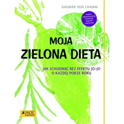 Moja zielona dieta. Jak schudn�� bez efektu jo-jo o ka�dej porze roku - Dagmar von Cramm