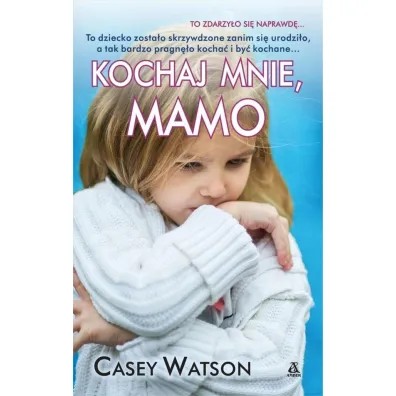 Kochaj mnie, mamo - Casey Watson