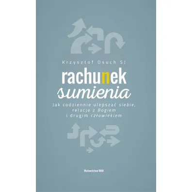 Rachunek sumienia. Jak codziennie ulepsza� siebie, relacje z Bogiem i drugim cz�owiekiem - Krzysztof Osuch