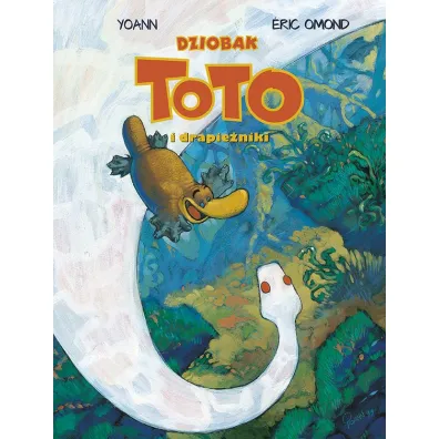 M�j pierwszy komiks 5+ Dziobak Toto i drapie�niki. Dziobak Toto. Tom 3