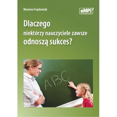 Dlaczego niekt�rzy nauczyciele zawsze odnosz� sukces? - Marzena Fr�ckowiak