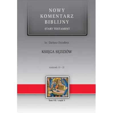Nowy komentarz biblijny. Ksi�ga S�dzi�w 13-21 - Dariusz Dziadosz
