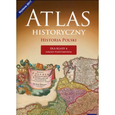 Atlas historyczny. Historia Polski dla klasy czwartej szko�y podstawowej