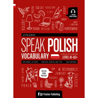 Speak Polish. Vocabulary. Level A1-A2+ - Justyna Bednarek