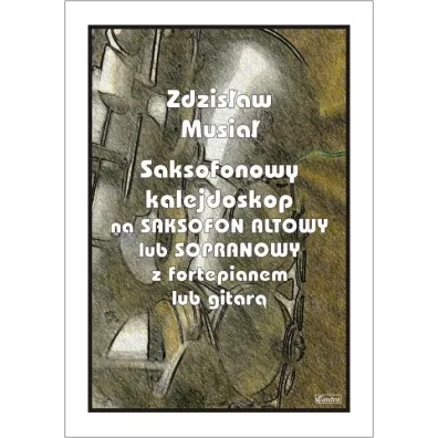 Saksofonowy kalejdoskop na saksofon altowy - Zdzis�aw  Musia�