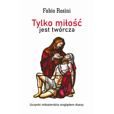 Tylko mi�o�� jest tw�rcza - Fabio Rosini