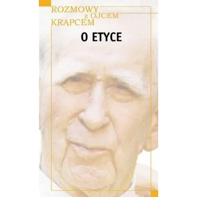 Rozmowy z Ojcem Kr�pcem. O etyce - Piotr Jaroszy�ski