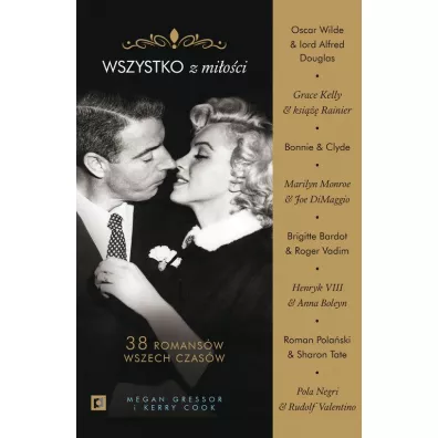 Wszystko z mi�o�ci.38 romans�w wszech czas�w - Megan Gressor i Kerry Cook