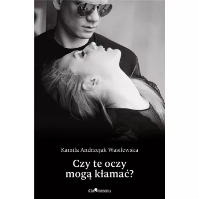 Czy te oczy mog� k�ama�? Oni. Tom 1 - Kamila  Andrzejak-Wasilewska