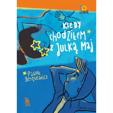 Kiedy chodzi�em z Julk� Maj - Pawe� Ber�sewicz
