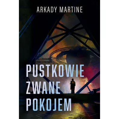 Pustkowie zwane pokojem - Arkady Martine