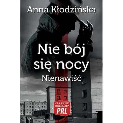 Najlepsze krymina�y PRL Tom 11 Nie b�j si� nocy. Nienawi�� - Anna K�odzi�ska