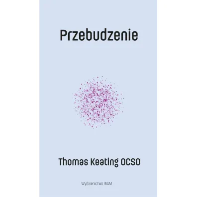 Przebudzenie Thomas Keating OCSO - Thomas Keating