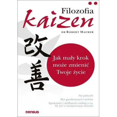 Filozofia Kaizen. Jak ma�y krok mo�e zmieni� Twoje �ycie - Robert Maurer