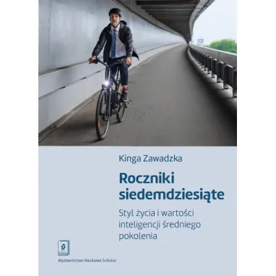 Roczniki siedemdziesi�te. Styl �ycia i warto�ci inteligencji �redniego pokolenia - Kinga  Zawadzka