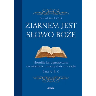 Ziarnem jest S�owo Bo�e. Homilie kerygmatyczne - Gerard Siwek