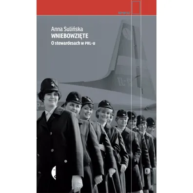 Wniebowzi�te. O stewardesach w PRL-u - Anna Suli�ska