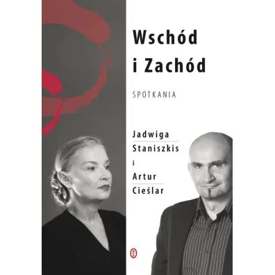 Wsch�d i Zach�d. Spotkania - Artur Cie�lar, Jadwiga Staniszkis