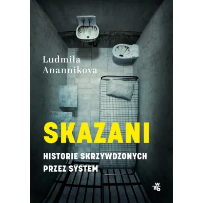 Skazani. Historie skrzywdzonych przez system - Ludmi�a  Anannikova