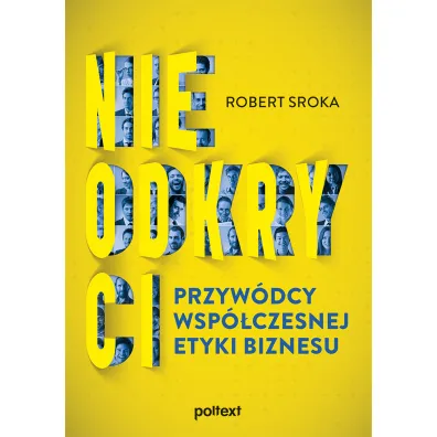 Nieodkryci przyw�dcy wsp�czesnej etyki biznesu - Robert Sroka