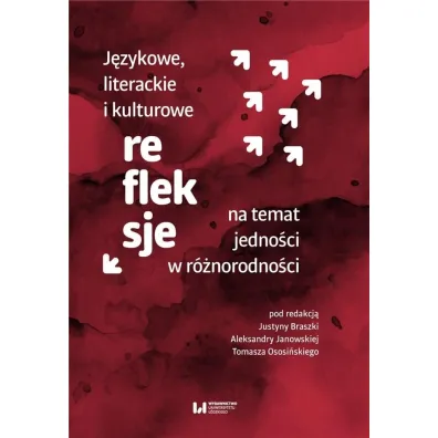 J�zykowe, literackie i kulturowe refleksje na temat jedno�ci w r�norodno�ci