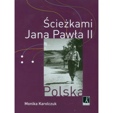 �cie�kami Jana Paw�a II - Monika Karolczuk, Jan Pawe� II