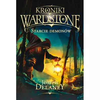 Starcie demon�w. Kroniki Wardstone. Tom 6 - Joseph Delaney