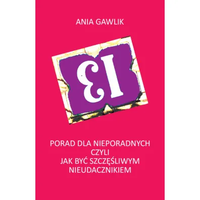 13 porad dla nieporadnych - Ania  Gawlik