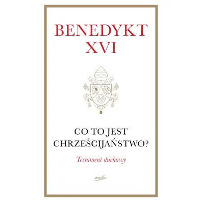 Co to jest chrze�cija�stwo? (mi�kka oprawa) - Benedykt XVI