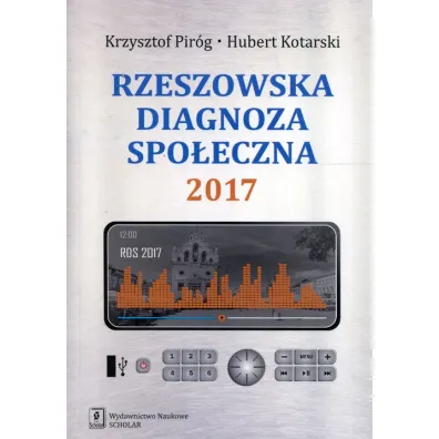 Rzeszowska diagnoza spo�eczna 2017 - Krzysztof Pir�g, Hubert  Kotarski