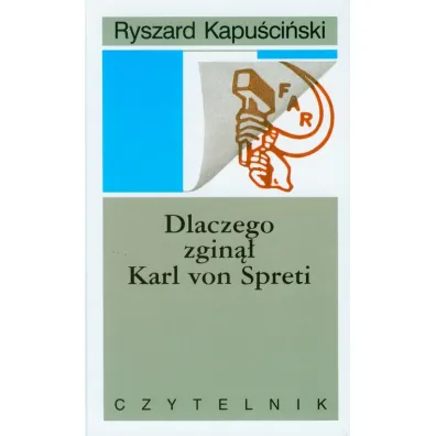 Dlaczego zgin�� Karl Von Spreti - Ryszard Kapu�ci�ski