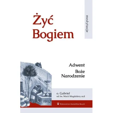 �y� Bogiem T.I Adwent. Bo�e Narodzenie - Gabriel od �w Magdaleny Ocd