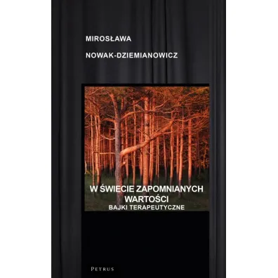 W �wiecie zapomnianych warto�ci Bajki terapeutyczne - Miros�awa Nowak-Dziemianowicz