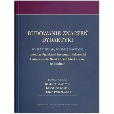 Budowanie znacze� dydaktyki - Beata Bednarczuk, Teresa Parczewska, Krystyna Kusiak