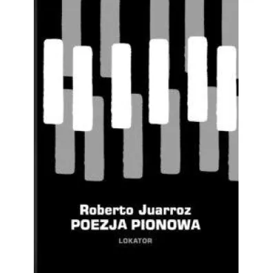 Poezja pionowa - Roberto Juarroz