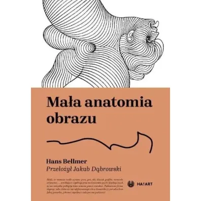 Ma�a anatomia obrazu - Hans Bellmer