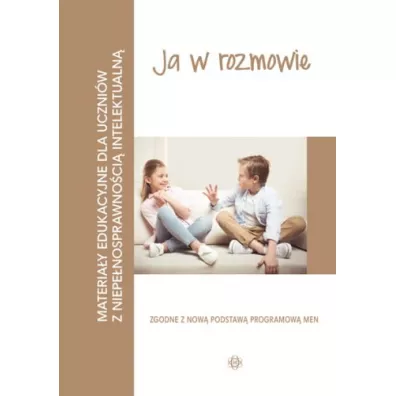 Ja w rozmowie. Materia�y edukacyjne dla uczni�w z niepe�nosprawno�ci� intelektualn� - Ewa  �wi�cicka
