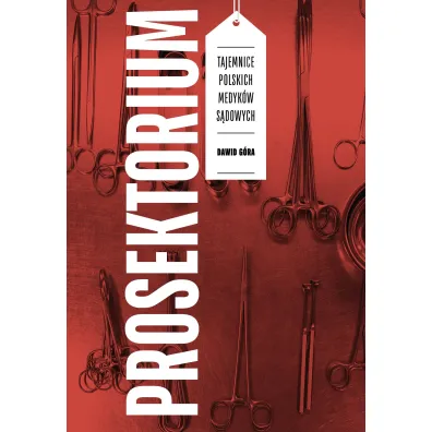 Prosektorium. Tajemnice polskich medyk�w s�dowych - Dawid  G�ra
