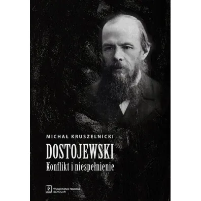 Dostojewski. Konflikt i niespe�nienie - Micha� Kruszelnicki