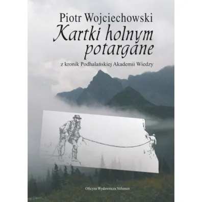 Kartki holnym potargane z kronik Podhala�skiej Akademii Wiedzy - Piotr Wojciechowski