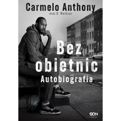 Carmelo Anthony. Bez obietnic. Autobiografia - D. Watkins, Carmelo Anthony