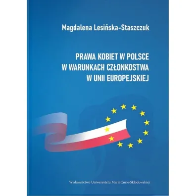 Prawa kobiet w Polsce w warunkach cz�onkostwa w Unii Europejskiej - Magdalena Lesi�ska-Staszczuk